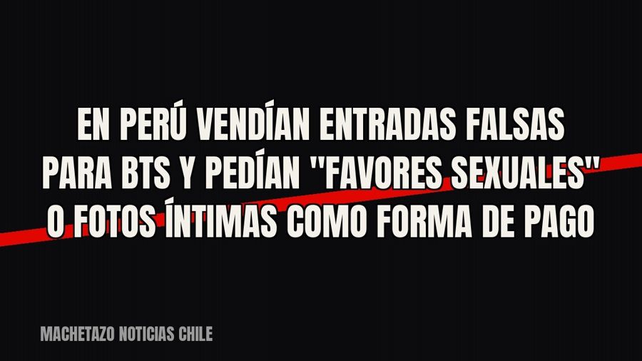 En Perú vendían entradas falsas para BTS y pedían "favores sexuales" o fotos íntimas como forma de…
