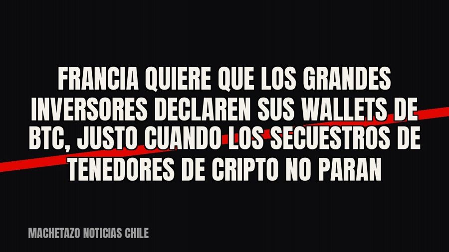 Francia quiere que los grandes inversores declaren sus wallets de BTC, justo cuando los secuestros de…