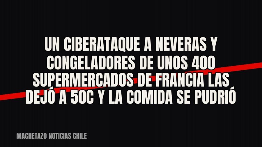 Un ciberataque a neveras y congeladores de unos 400 supermercados de Francia las dejó a 50°C y la comida se…