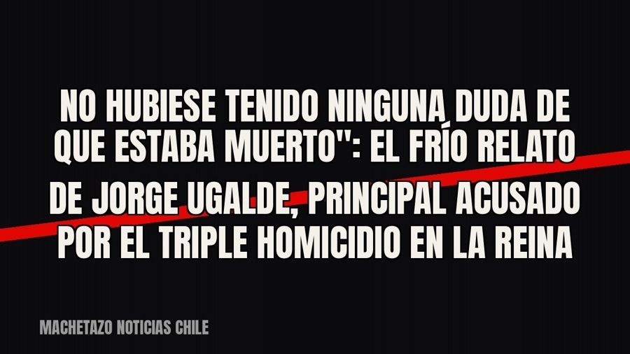 quot;No hubiese tenido ninguna duda de que estaba muerto": el frío relato de Jorge Ugalde, principal…