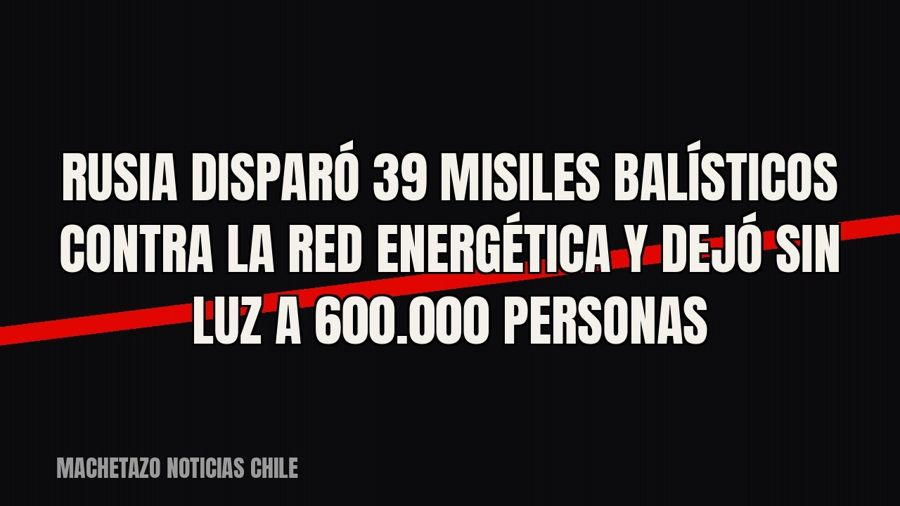 Rusia disparó 39 misiles balísticos contra la red energética y dejó sin luz a 600.000 personas