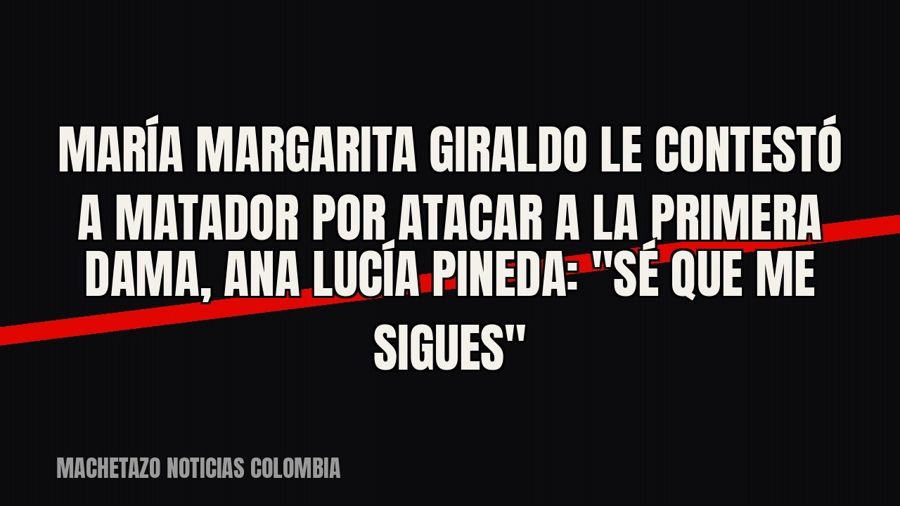 María Margarita Giraldo le contestó a Matador por atacar a la primera dama, Ana Lucía Pineda: "Sé que me…