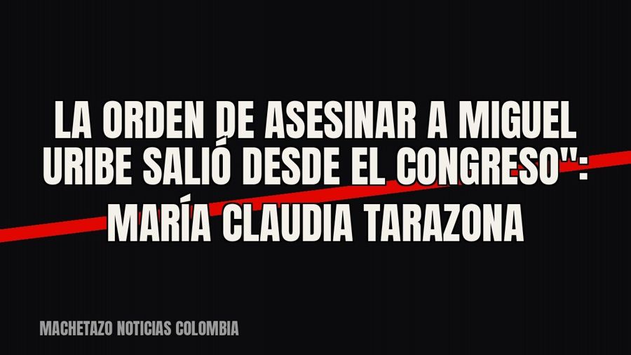 quot;La orden de asesinar a Miguel Uribe salió desde el Congreso": María Claudia Tarazona
