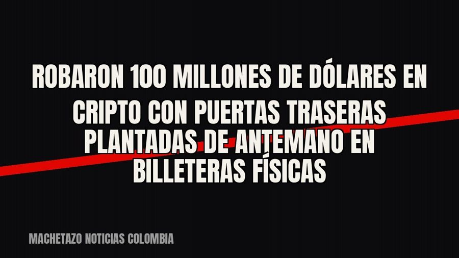 Robaron 100 millones de dólares en cripto con puertas traseras plantadas de antemano en billeteras físicas