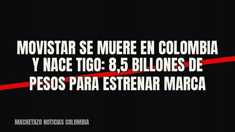 Movistar se muere en Colombia y nace Tigo: 8,5 billones de pesos para estrenar marca