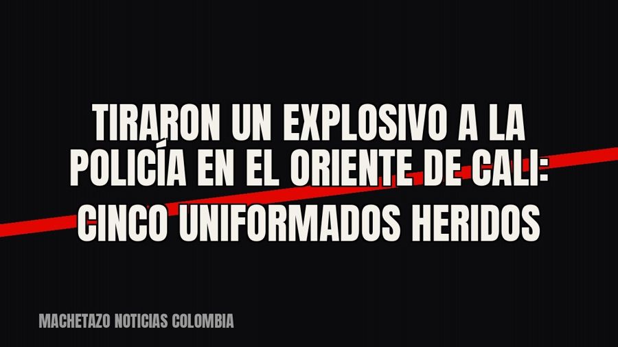 Tiraron un explosivo a la Policía en el oriente de Cali: cinco uniformados heridos