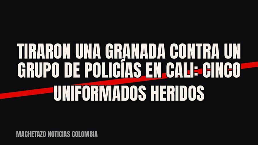 Tiraron una granada contra un grupo de policías en Cali: cinco uniformados heridos