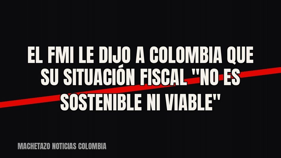 El FMI le dijo a Colombia que su situación fiscal "no es sostenible ni viable"
