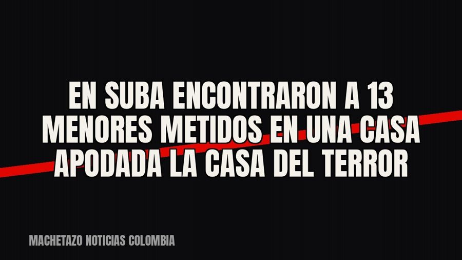 En Suba encontraron a 13 menores metidos en una casa apodada «La Casa del Terror»