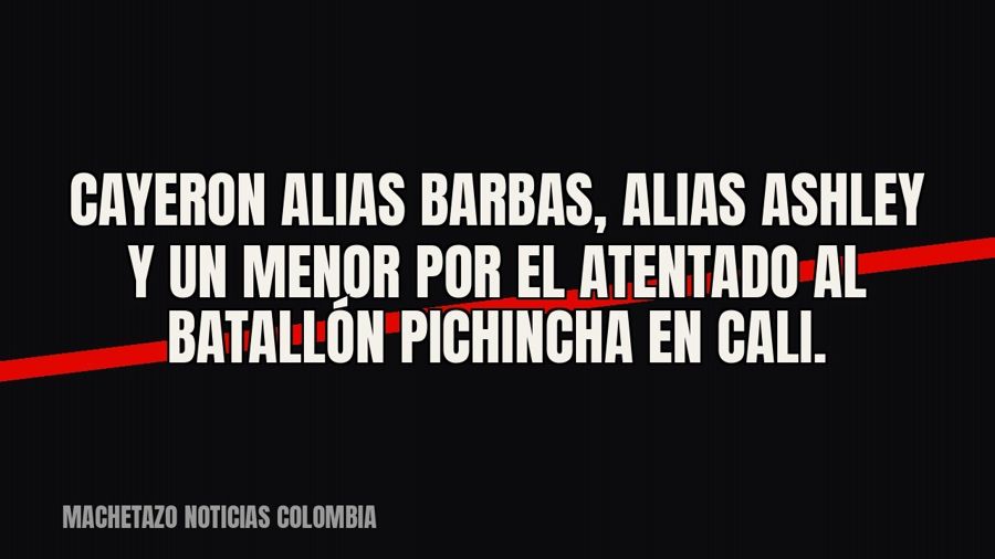 Cayeron alias Barbas, alias Ashley y un menor por el atentado al Batallón Pichincha en Cali.