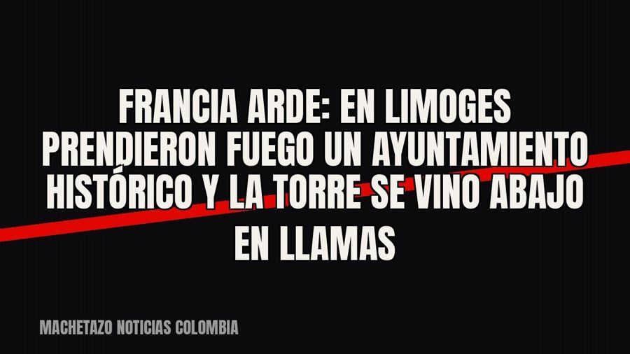 Francia arde: en Limoges prendieron fuego un ayuntamiento histórico y la torre se vino abajo en llamas
