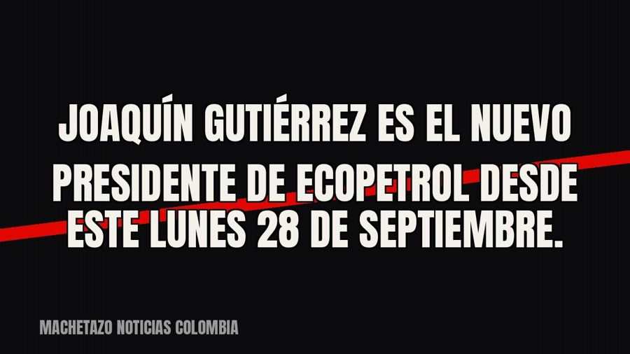 Joaquín Gutiérrez es el nuevo presidente de Ecopetrol desde este lunes 28 de septiembre.