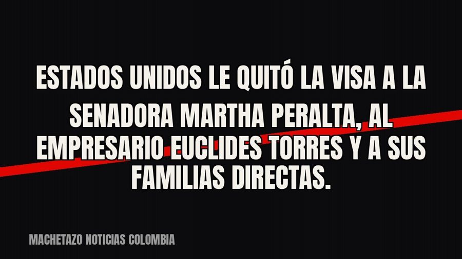 Estados Unidos le quitó la visa a la senadora Martha Peralta, al empresario Euclides Torres y a sus familias…