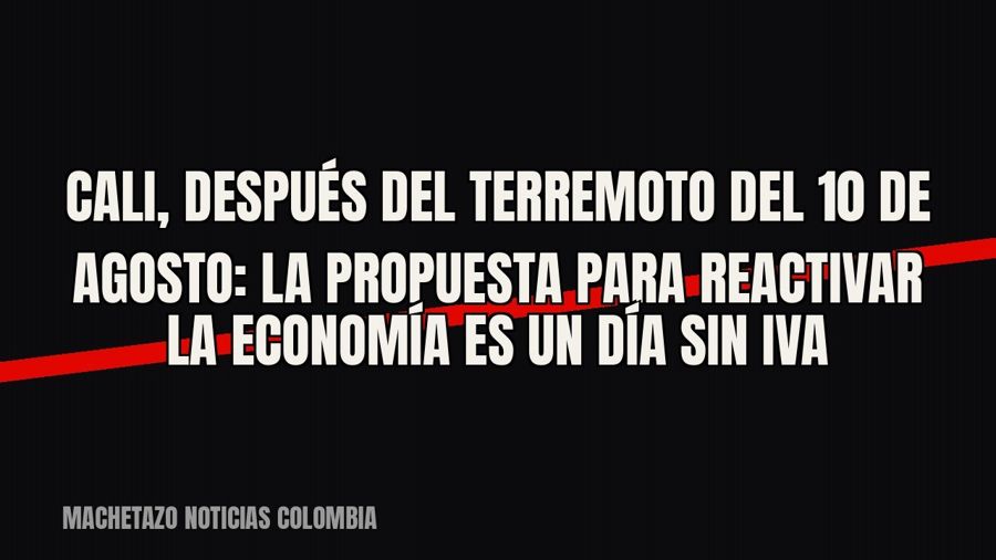 Cali, después del terremoto del 10 de agosto: la propuesta para reactivar la economía es un día sin IVA