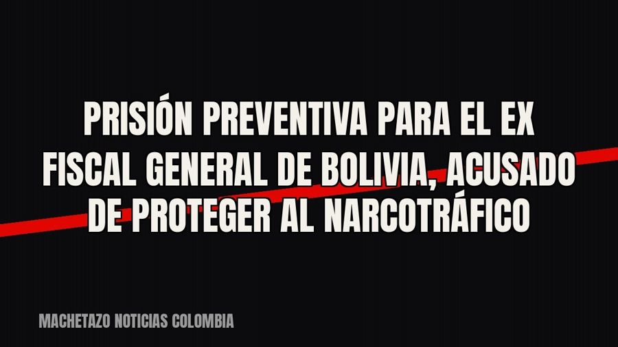 Prisión preventiva para el ex fiscal general de Bolivia, acusado de proteger al narcotráfico