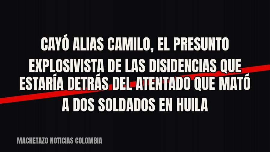 Cayó alias Camilo, el presunto explosivista de las disidencias que estaría detrás del atentado que mató a dos…