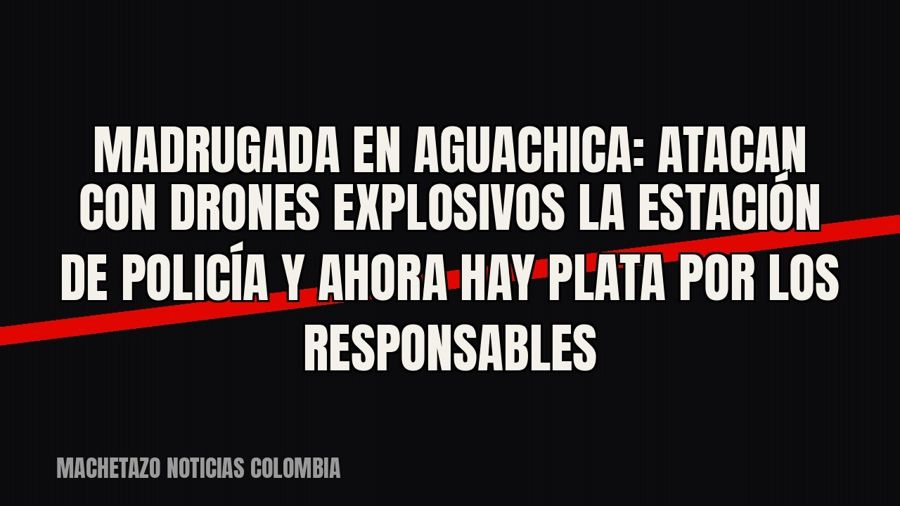 Madrugada en Aguachica: atacan con drones explosivos la Estación de Policía y ahora hay plata por los…