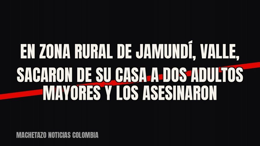 En zona rural de Jamundí, Valle, sacaron de su casa a dos adultos mayores y los asesinaron