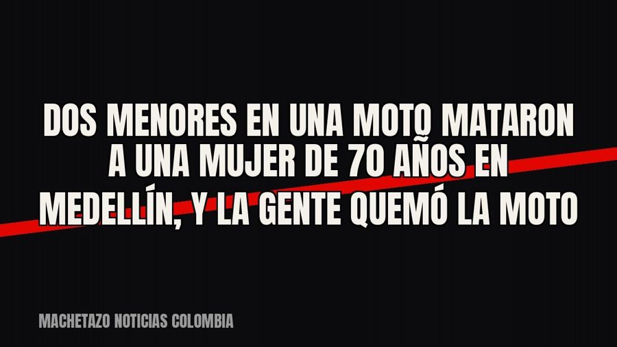 Dos menores en una moto mataron a una mujer de 70 años en Medellín, y la gente quemó la moto