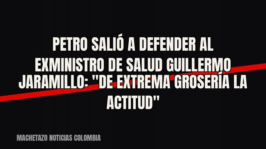 Petro salió a defender al exministro de Salud Guillermo Jaramillo: "De extrema grosería la actitud"