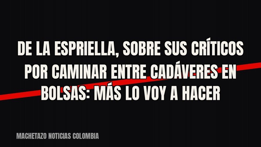 De la Espriella, sobre sus críticos por caminar entre cadáveres en bolsas: “Más lo voy a hacer”