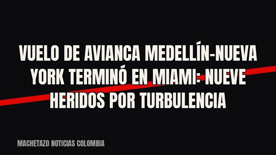 Vuelo de Avianca Medellín-Nueva York terminó en Miami: nueve heridos por turbulencia