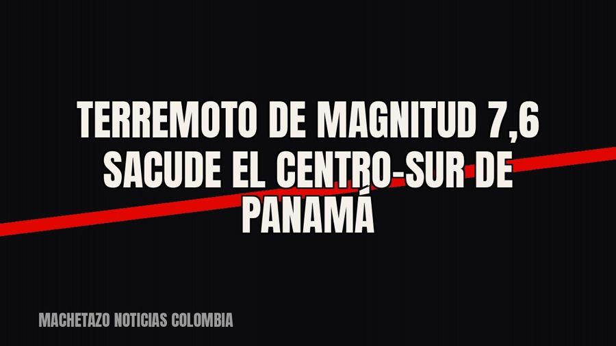 Terremoto de magnitud 7,6 sacude el centro-sur de Panamá