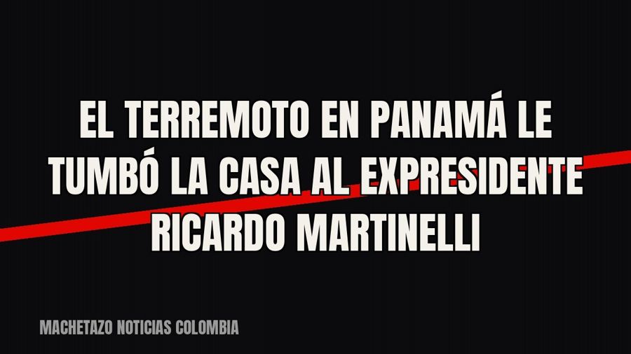 El terremoto en Panamá le tumbó la casa al expresidente Ricardo Martinelli