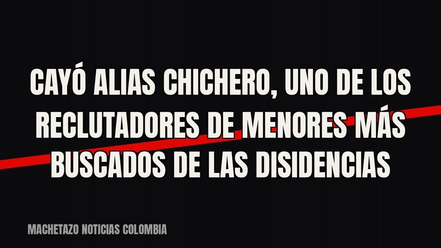 Cayó alias Chichero, uno de los reclutadores de menores más buscados de las disidencias