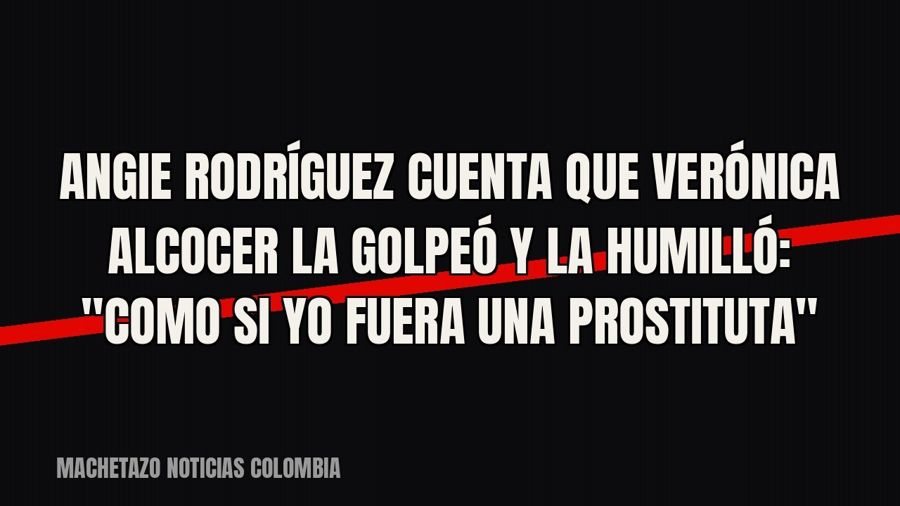Angie Rodríguez cuenta que Verónica Alcocer la golpeó y la humilló: "Como si yo fuera una…