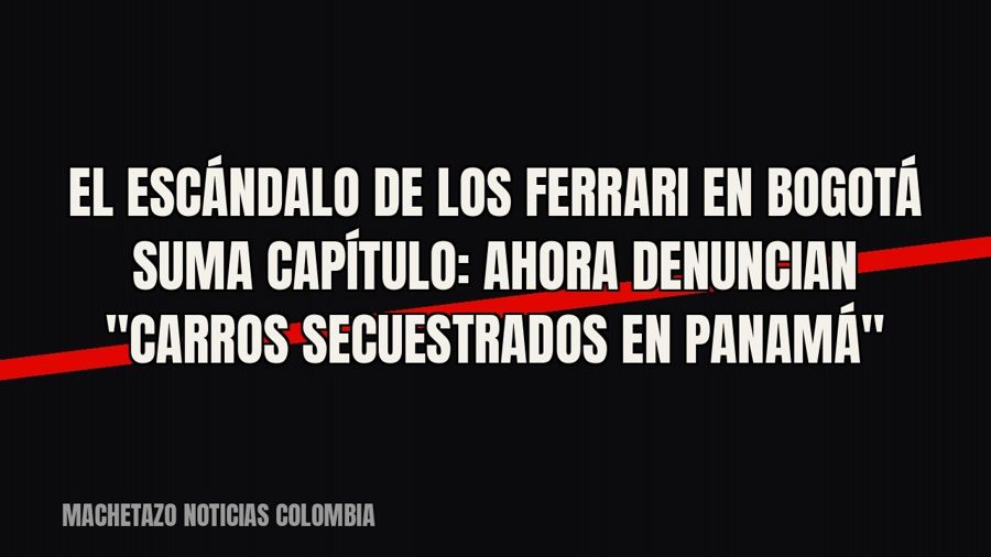 El escándalo de los Ferrari en Bogotá suma capítulo: ahora denuncian "carros secuestrados en Panamá"
