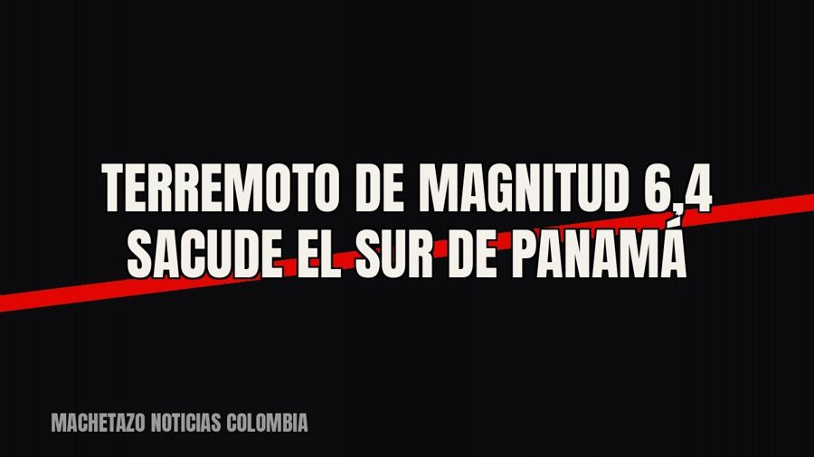 Terremoto de magnitud 6,4 sacude el sur de Panamá