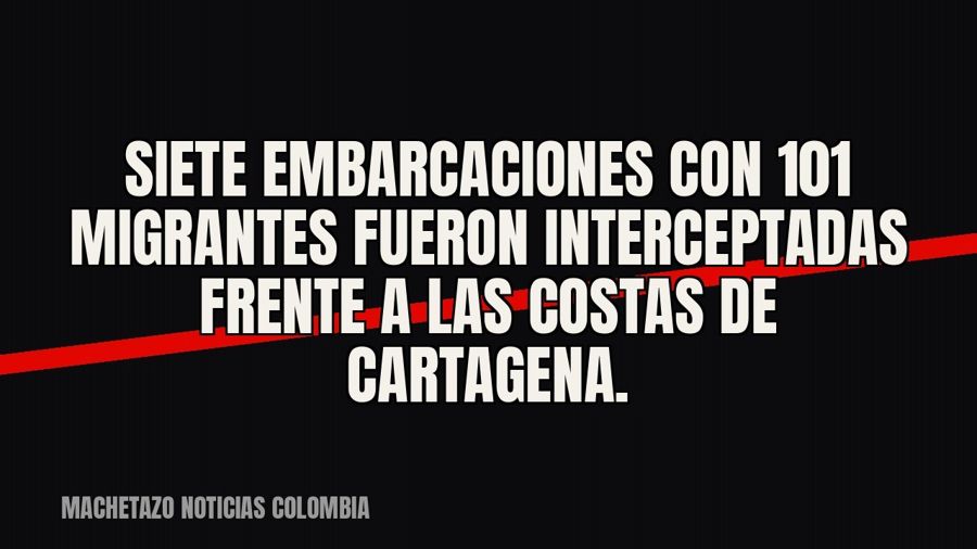 Siete embarcaciones con 101 migrantes fueron interceptadas frente a las costas de Cartagena.