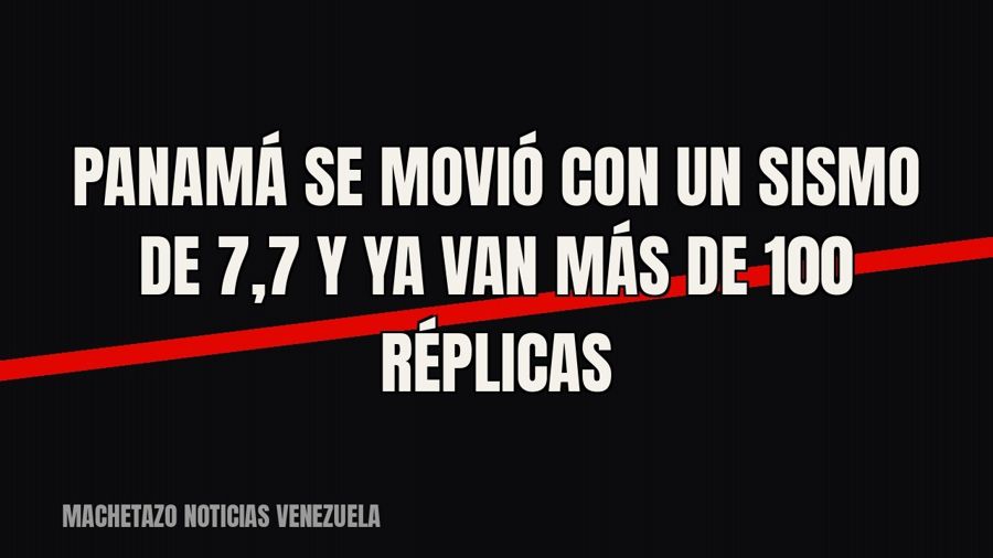 Panamá se movió con un sismo de 7,7 y ya van más de 100 réplicas