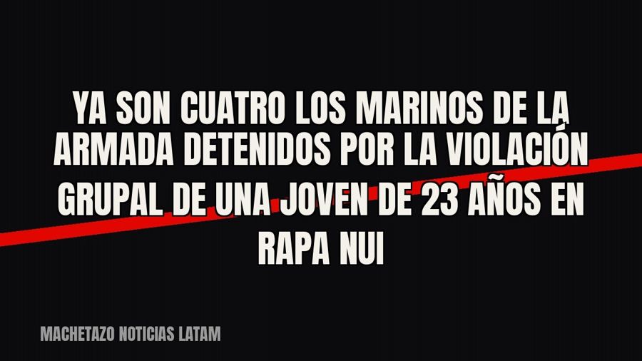 Ya son cuatro los marinos de la Armada detenidos por la violación grupal de una joven de 23 años en Rapa Nui