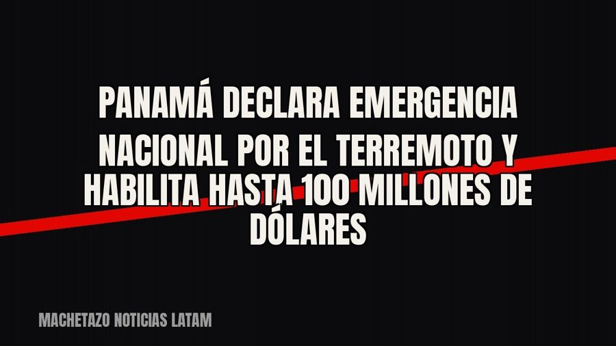 Panamá declara emergencia nacional por el terremoto y habilita hasta 100 millones de dólares