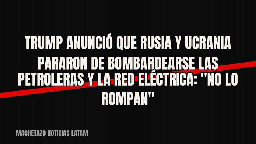 Trump anunció que Rusia y Ucrania pararon de bombardearse las petroleras y la red eléctrica: "No lo…