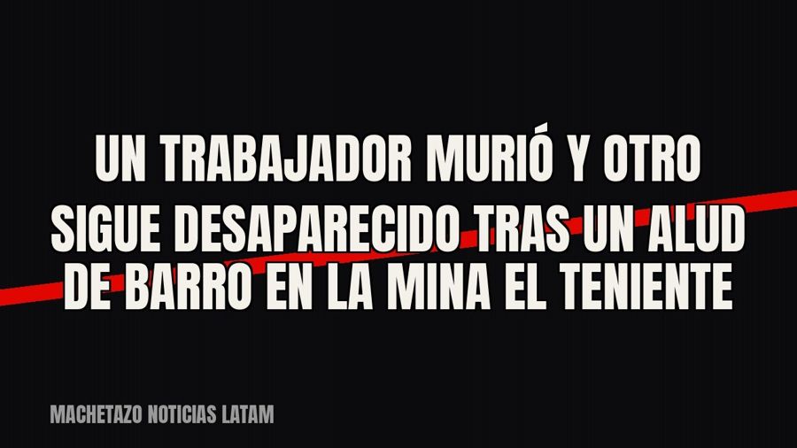 Un trabajador murió y otro sigue desaparecido tras un alud de barro en la mina El Teniente