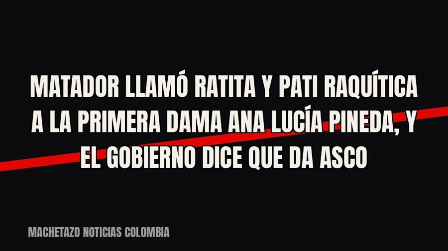 Matador llamó «ratita» y «pati raquítica» a la primera dama Ana Lucía Pineda, y el Gobierno dice que da asco