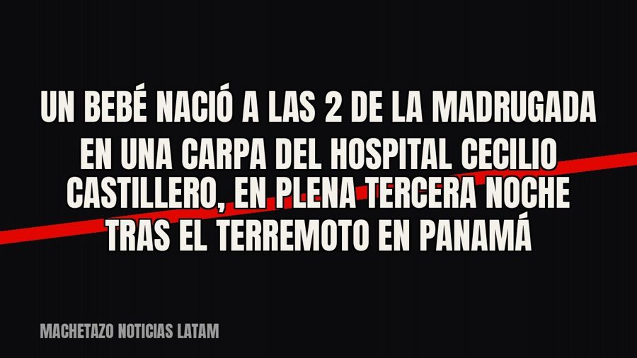 Un bebé nació a las 2 de la madrugada en una carpa del Hospital Cecilio Castillero, en plena tercera noche…