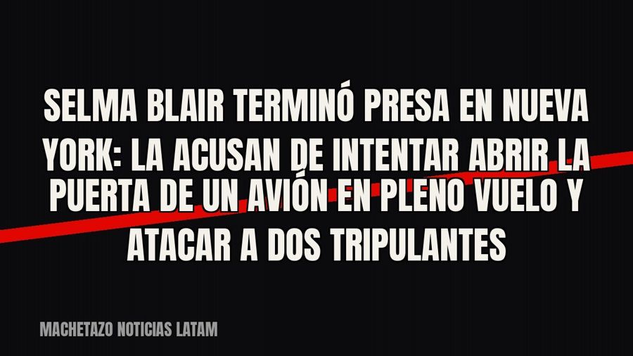 Selma Blair terminó presa en Nueva York: la acusan de intentar abrir la puerta de un avión en pleno vuelo y…