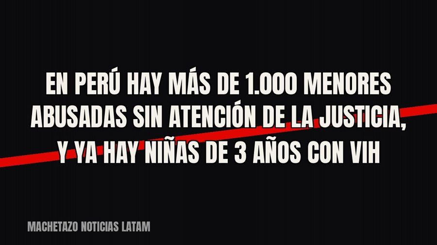 En Perú hay más de 1.000 menores abusadas sin atención de la justicia, y ya hay niñas de 3 años con VIH