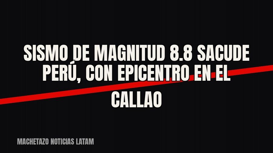 Sismo de magnitud 8.8 sacude Perú, con epicentro en el Callao