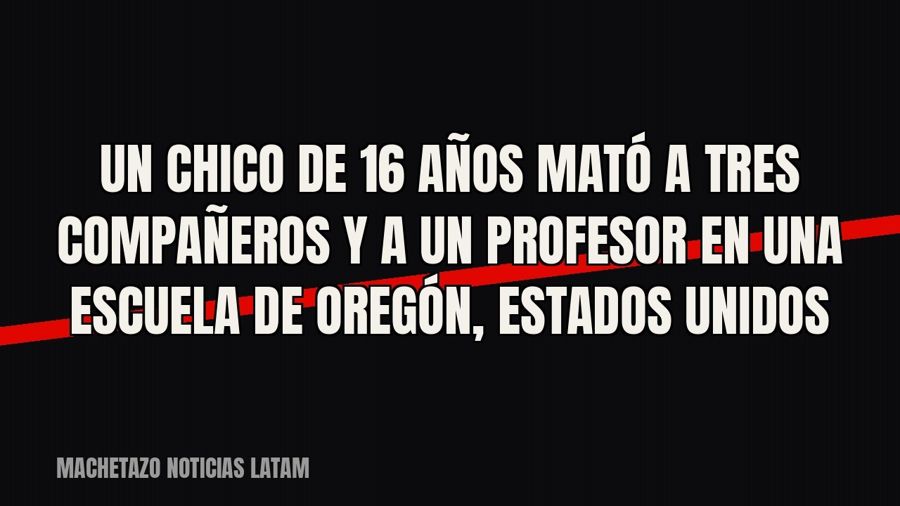 Un chico de 16 años mató a tres compañeros y a un profesor en una escuela de Oregón, Estados Unidos