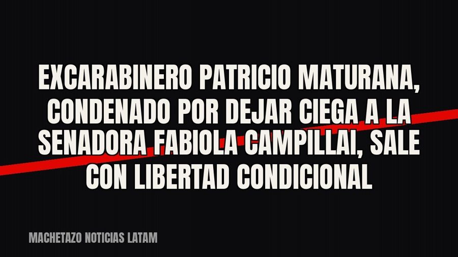 Excarabinero Patricio Maturana, condenado por dejar ciega a la senadora Fabiola Campillai, sale con libertad…