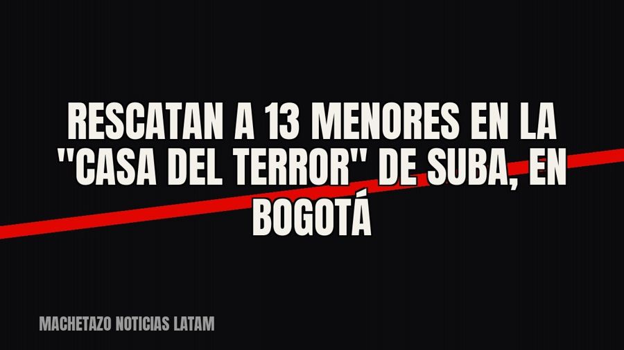 Rescatan a 13 menores en la "Casa del Terror" de Suba, en Bogotá