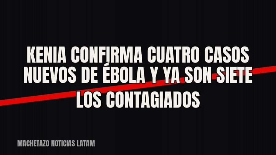 Kenia confirma cuatro casos nuevos de ébola y ya son siete los contagiados