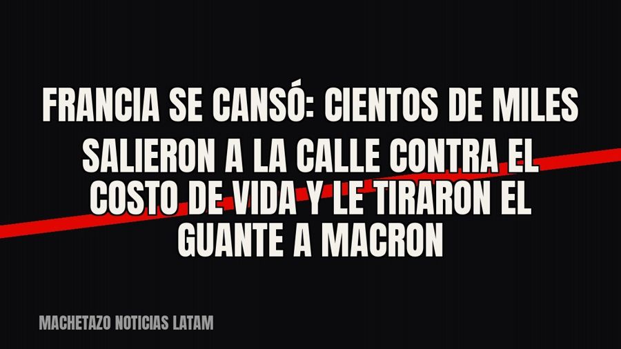Francia se cansó: cientos de miles salieron a la calle contra el costo de vida y le tiraron el guante a Macron