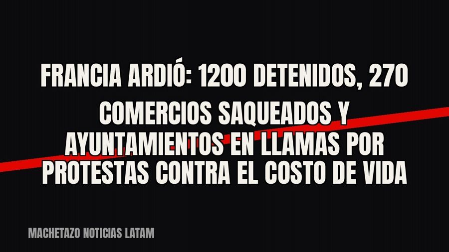 Francia ardió: 1200 detenidos, 270 comercios saqueados y ayuntamientos en llamas por protestas contra el…