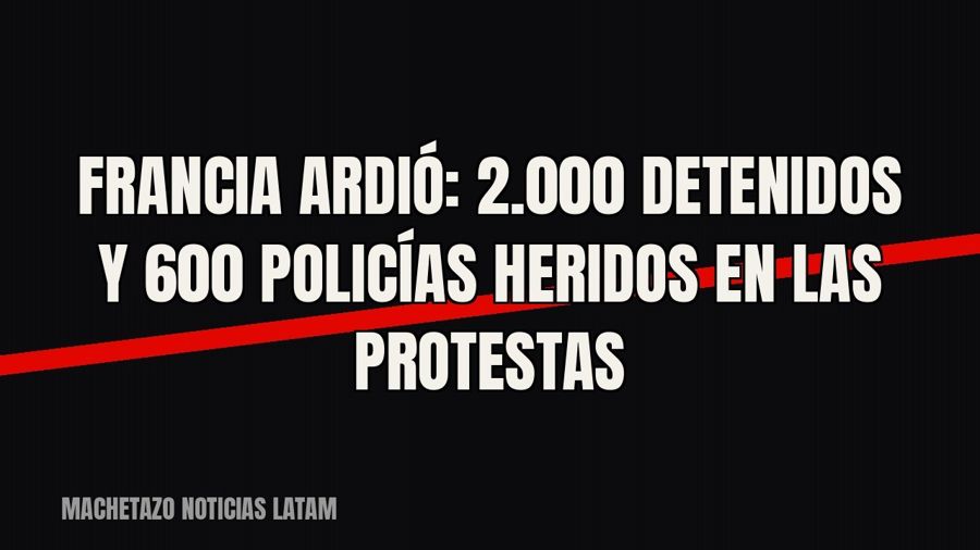 Francia ardió: 2.000 detenidos y 600 policías heridos en las protestas